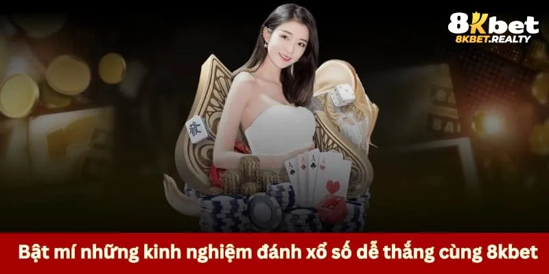 Bật mí những kinh nghiệm đánh xổ số dễ thắng cùng 8kbet 