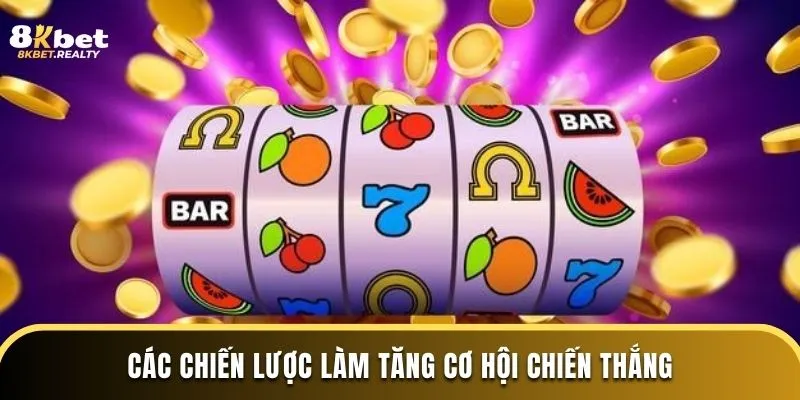 Các chiến lược làm tăng cơ hội chiến thắng