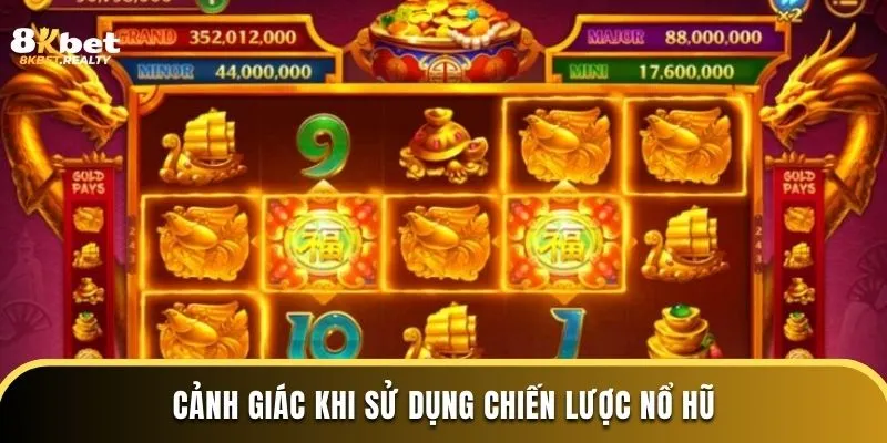 Cảnh giác khi sử dụng chiến lược nổ hũ