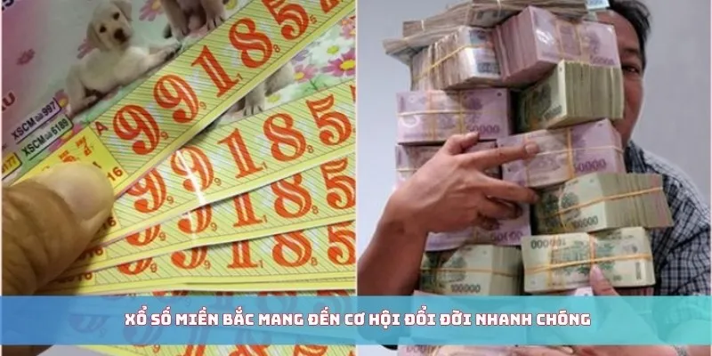 Xổ số miền Bắc mang đến cơ hội đổi đời nhanh chóng